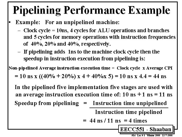 Pipelining Performance Example • Example: For an unpipelined machine: – Clock cycle = 10