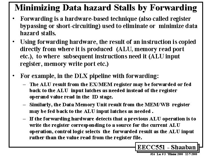 Minimizing Data hazard Stalls by Forwarding • Forwarding is a hardware-based technique (also called