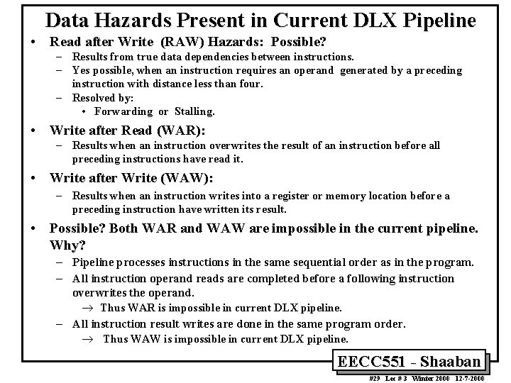 Data Hazards Present in Current DLX Pipeline • Read after Write (RAW) Hazards: Possible?