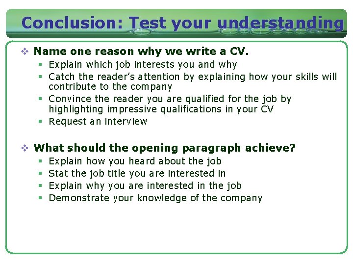 Conclusion: Test your understanding v Name one reason why we write a CV. §