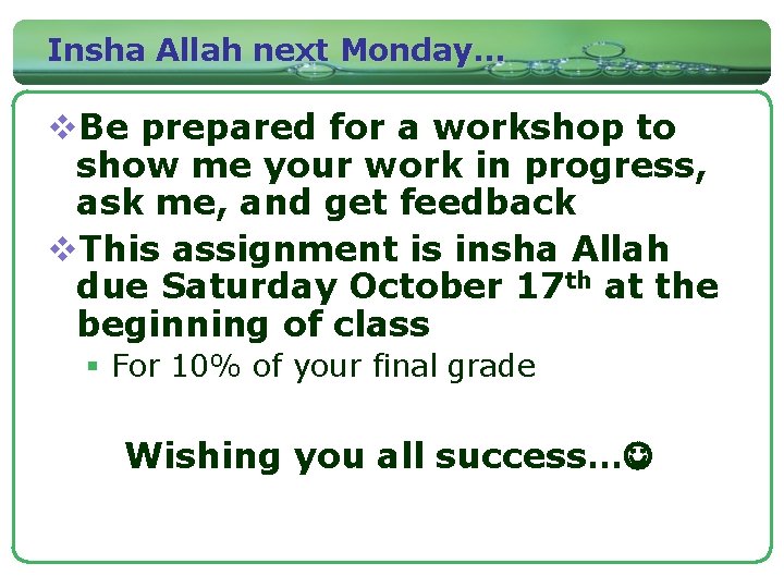 Insha Allah next Monday… v. Be prepared for a workshop to show me your