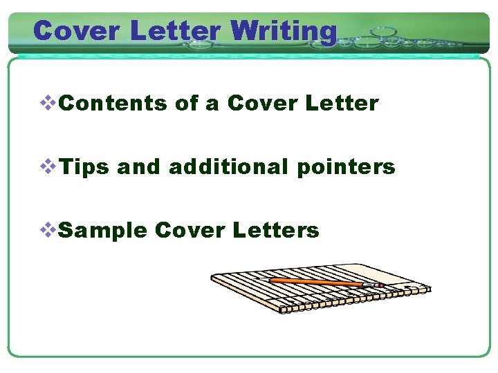 Cover Letter Writing v. Contents of a Cover Letter v. Tips and additional pointers