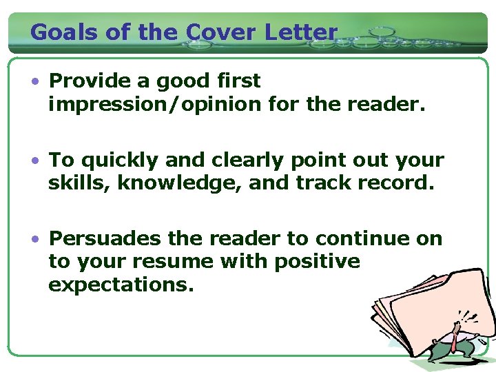 Goals of the Cover Letter • Provide a good first impression/opinion for the reader.