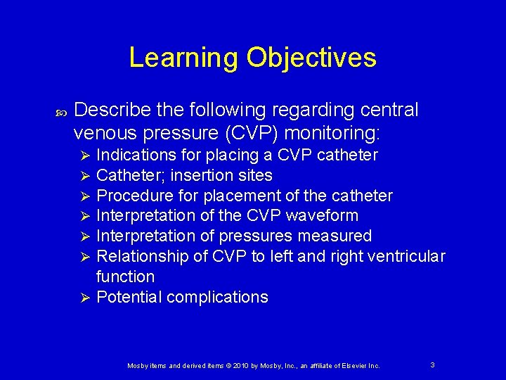 Learning Objectives Describe the following regarding central venous pressure (CVP) monitoring: Indications for placing