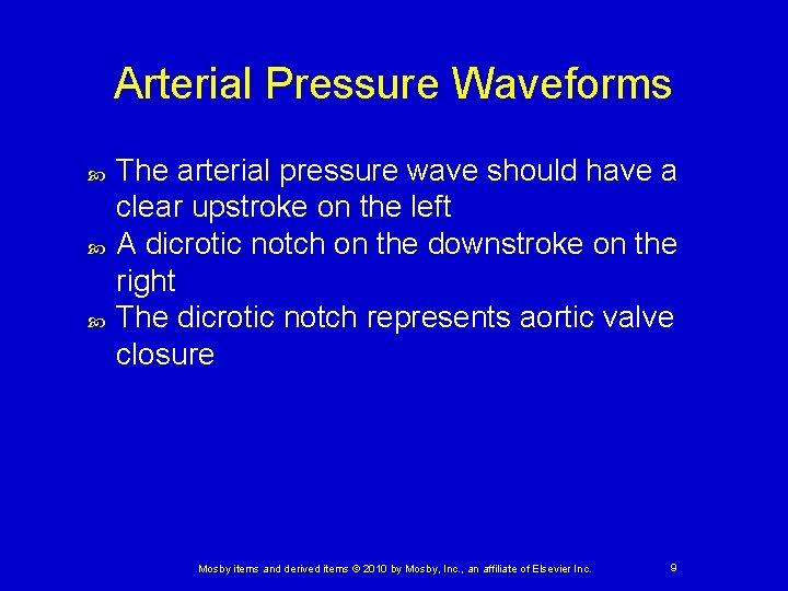 Arterial Pressure Waveforms The arterial pressure wave should have a clear upstroke on the