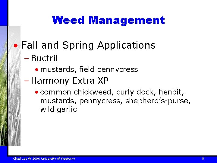 Weed Management • Fall and Spring Applications – Buctril • mustards, field pennycress –
