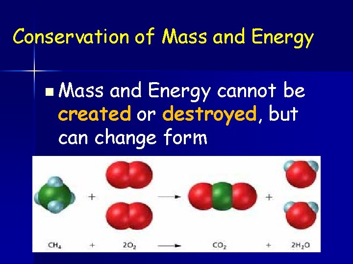 Conservation of Mass and Energy n Mass and Energy cannot be created or destroyed,