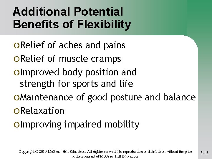 Additional Potential Benefits of Flexibility ¡Relief of aches and pains ¡Relief of muscle cramps