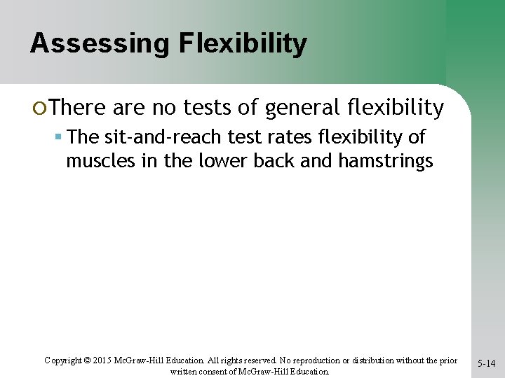 Assessing Flexibility ¡There are no tests of general flexibility The sit-and-reach test rates flexibility