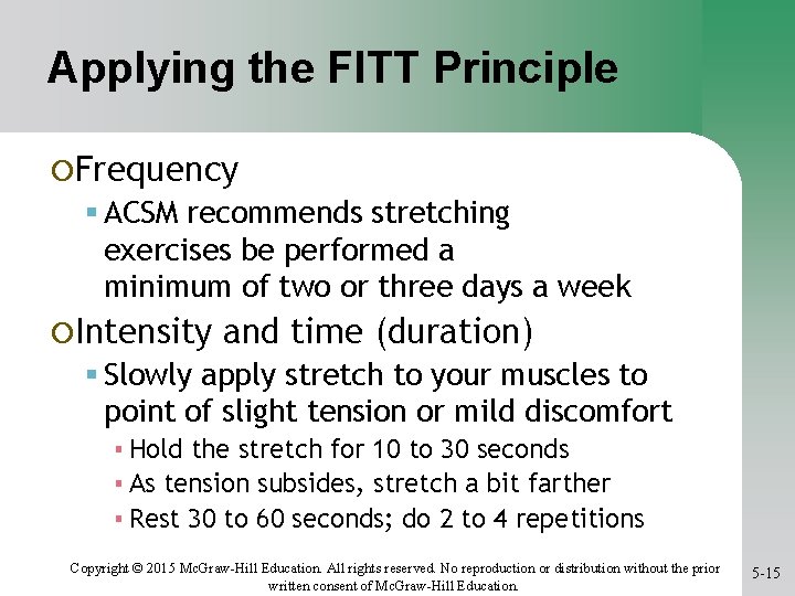 Applying the FITT Principle ¡Frequency ACSM recommends stretching exercises be performed a minimum of