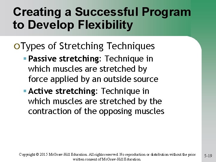 Creating a Successful Program to Develop Flexibility ¡Types of Stretching Techniques Passive stretching: Technique