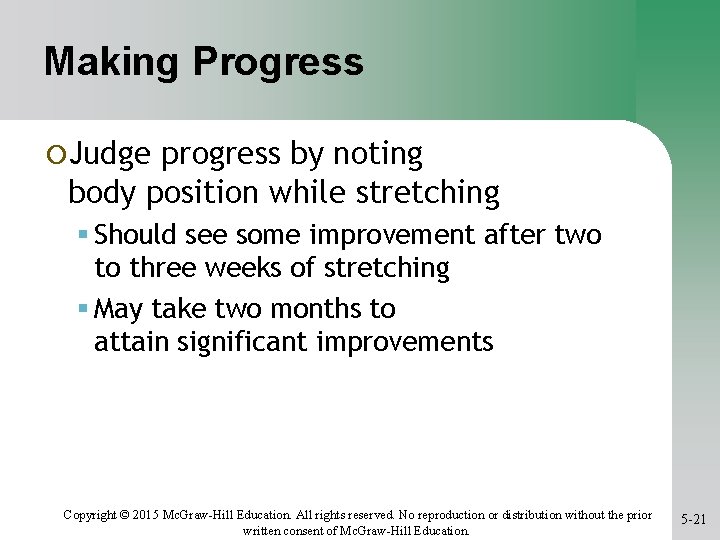 Making Progress ¡Judge progress by noting body position while stretching Should see some improvement