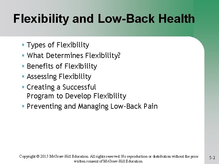 Flexibility and Low-Back Health Types of Flexibility What Determines Flexibility? Benefits of Flexibility Assessing