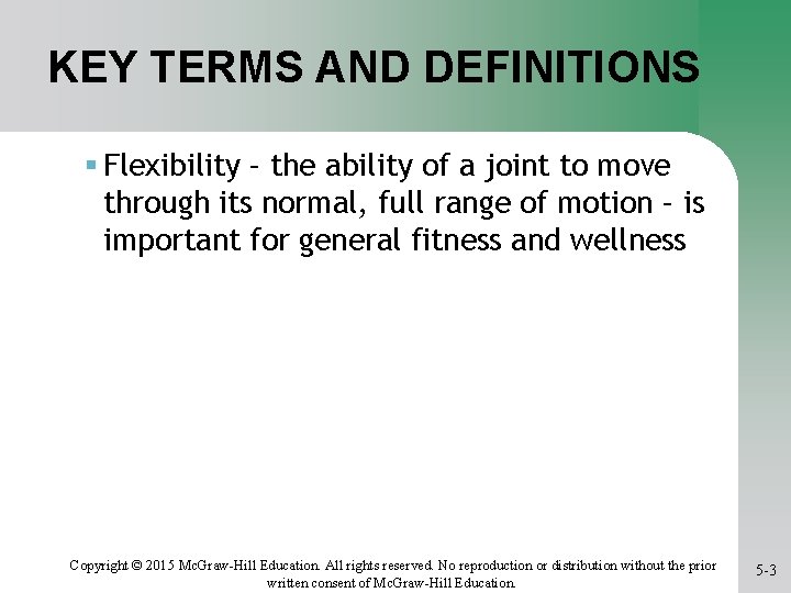 KEY TERMS AND DEFINITIONS Flexibility – the ability of a joint to move through