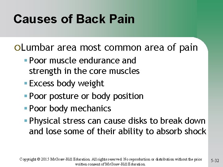 Causes of Back Pain ¡Lumbar area most common area of pain Poor muscle endurance