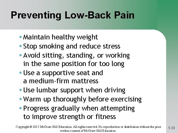 Preventing Low-Back Pain Maintain healthy weight Stop smoking and reduce stress Avoid sitting, standing,