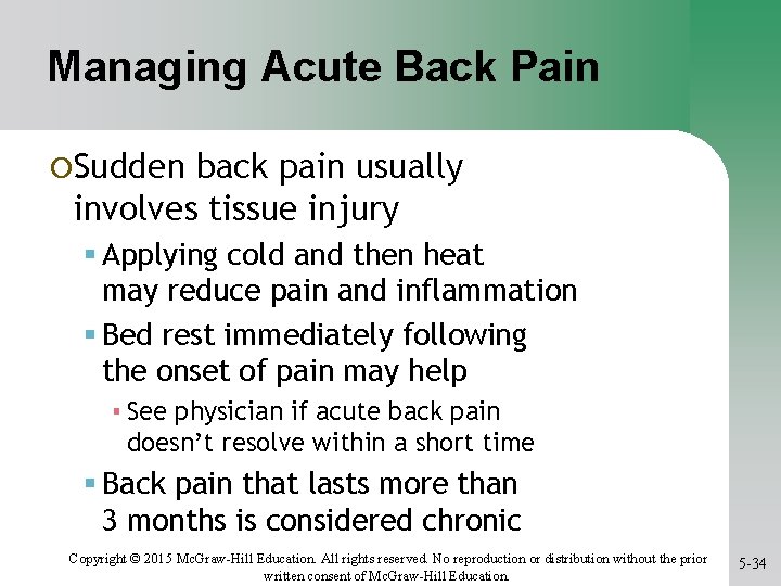 Managing Acute Back Pain ¡Sudden back pain usually involves tissue injury Applying cold and