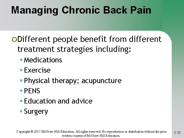 Managing Chronic Back Pain ¡Different people benefit from different treatment strategies including: Medications Exercise