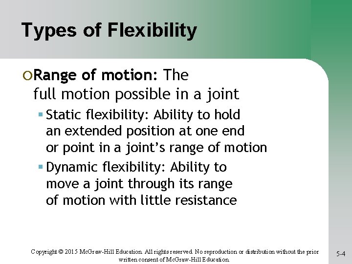 Types of Flexibility ¡Range of motion: The full motion possible in a joint Static
