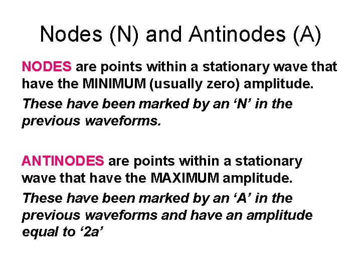 Nodes (N) and Antinodes (A) NODES are points within a stationary wave that have