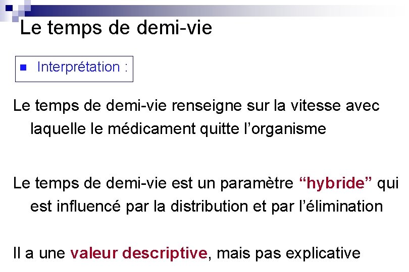 Le temps de demi-vie n Interprétation : Le temps de demi-vie renseigne sur la