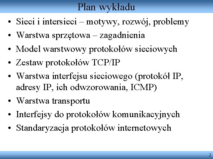 Plan wykładu • • • Sieci i intersieci – motywy, rozwój, problemy Warstwa sprzętowa