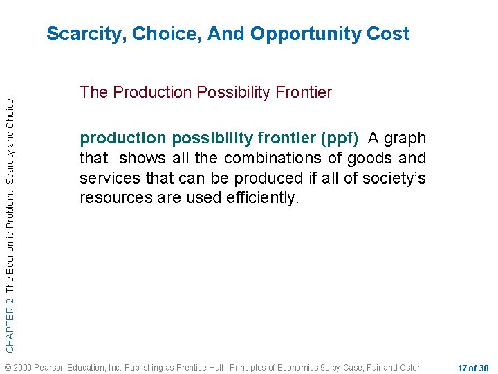 CHAPTER 2 The Economic Problem: Scarcity and Choice Scarcity, Choice, And Opportunity Cost The