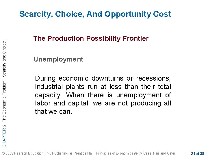 CHAPTER 2 The Economic Problem: Scarcity and Choice Scarcity, Choice, And Opportunity Cost The
