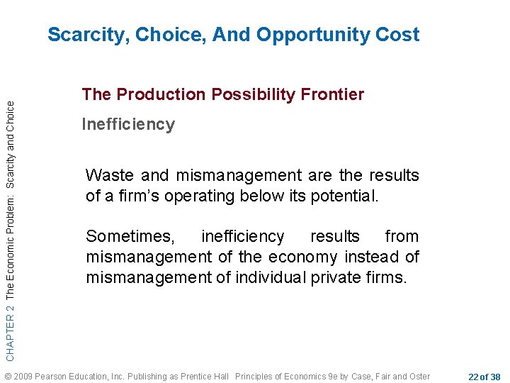 CHAPTER 2 The Economic Problem: Scarcity and Choice Scarcity, Choice, And Opportunity Cost The