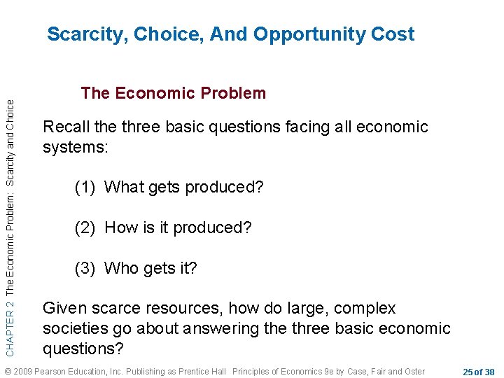 CHAPTER 2 The Economic Problem: Scarcity and Choice Scarcity, Choice, And Opportunity Cost The