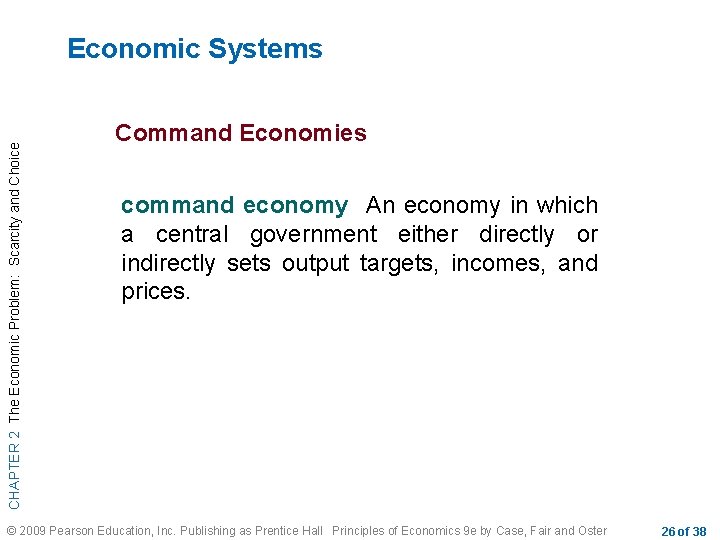 CHAPTER 2 The Economic Problem: Scarcity and Choice Economic Systems Command Economies command economy