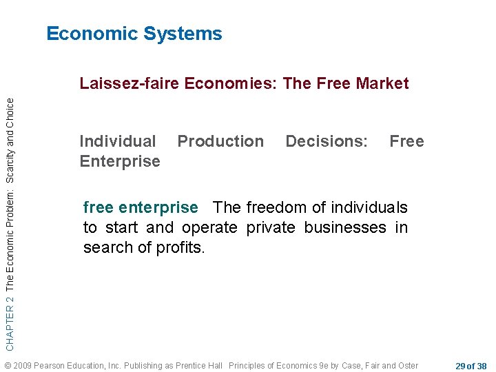 Economic Systems CHAPTER 2 The Economic Problem: Scarcity and Choice Laissez-faire Economies: The Free