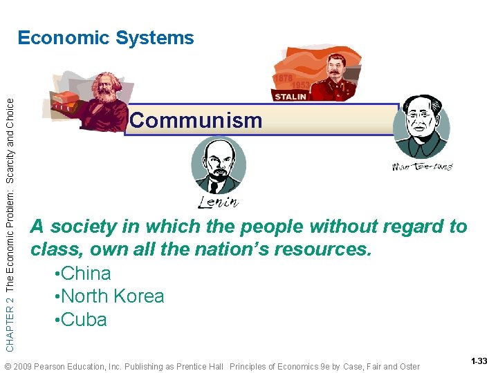 CHAPTER 2 The Economic Problem: Scarcity and Choice Economic Systems Communism A society in