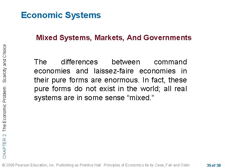 Economic Systems CHAPTER 2 The Economic Problem: Scarcity and Choice Mixed Systems, Markets, And