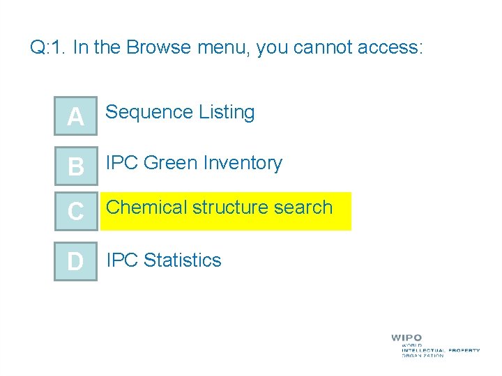 Q: 1. In the Browse menu, you cannot access: A Sequence Listing B IPC