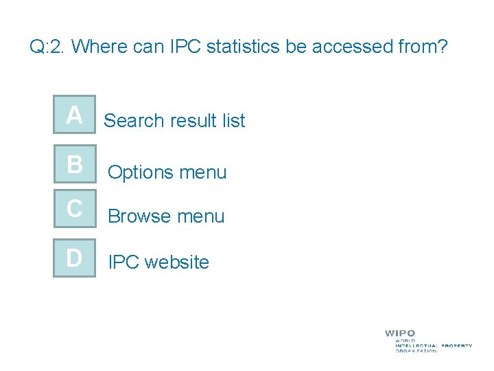 Q: 2. Where can IPC statistics be accessed from? A Search result list B