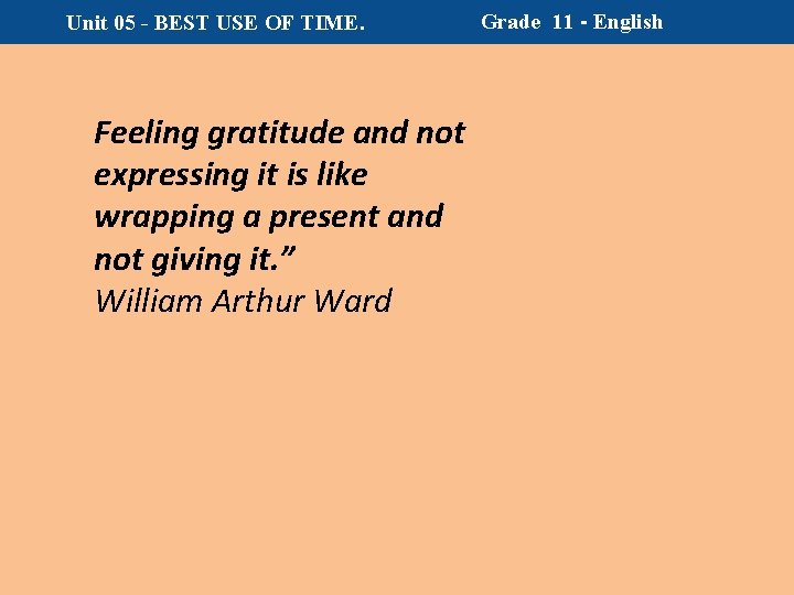 Unit 05 - BEST USE OF TIME. Feeling gratitude and not expressing it is
