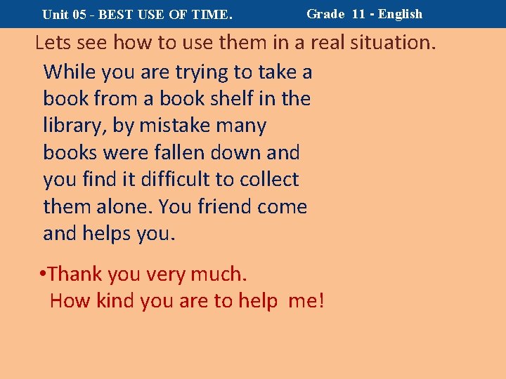 Unit 05 - BEST USE OF TIME. Grade 11 - English Lets see how