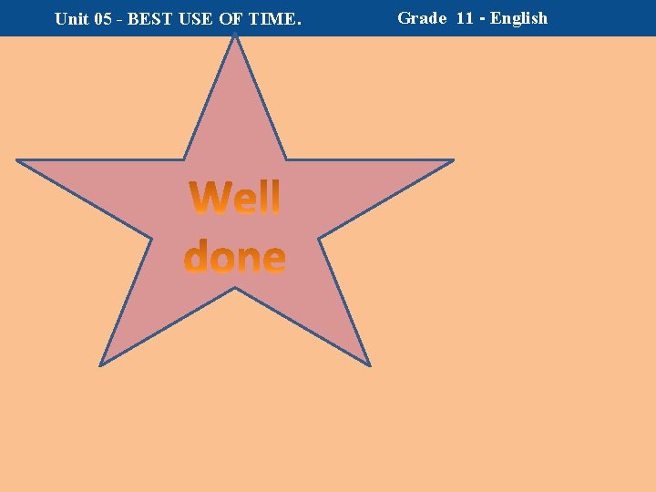 Unit 05 - BEST USE OF TIME. Grade 11 - English 