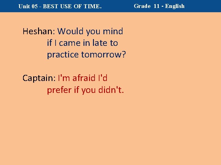 Unit 05 - BEST USE OF TIME. Heshan: Would you mind if I came