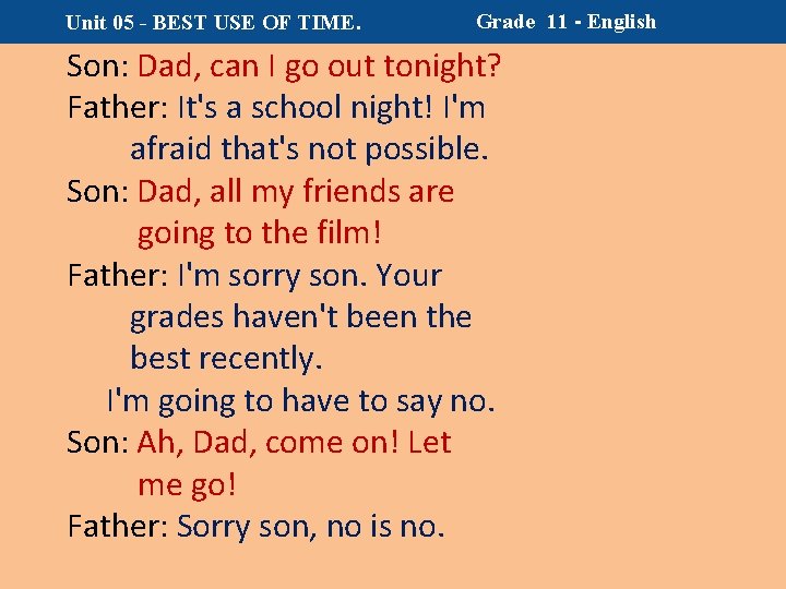 Unit 05 - BEST USE OF TIME. Grade 11 - English Son: Dad, can