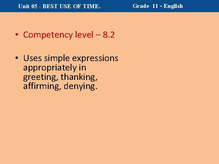 Unit 05 - BEST USE OF TIME. • Competency level – 8. 2 •