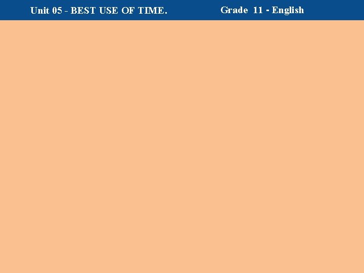 Unit 05 - BEST USE OF TIME. Grade 11 - English 