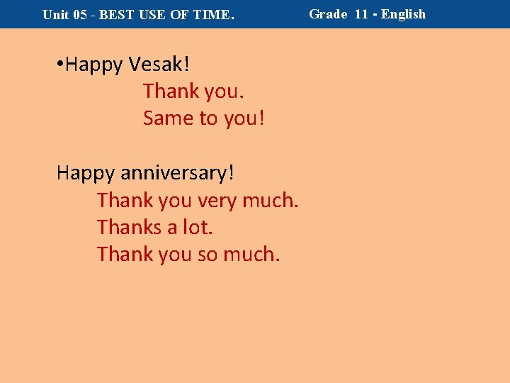 Unit 05 - BEST USE OF TIME. • Happy Vesak! Thank you. Same to