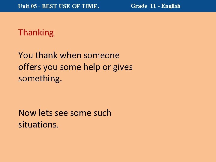 Unit 05 - BEST USE OF TIME. Grade 11 - English Thanking You thank
