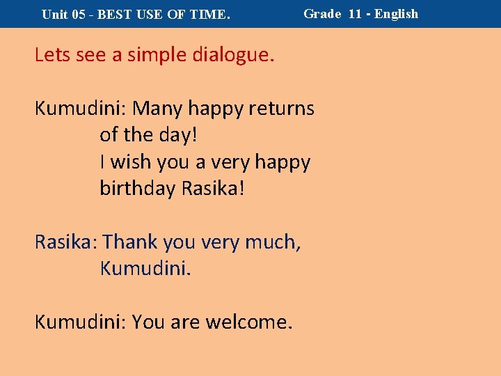Unit 05 - BEST USE OF TIME. Grade 11 - English Lets see a