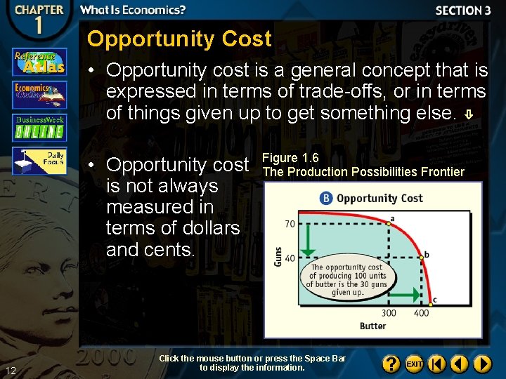 Opportunity Cost • Opportunity cost is a general concept that is expressed in terms