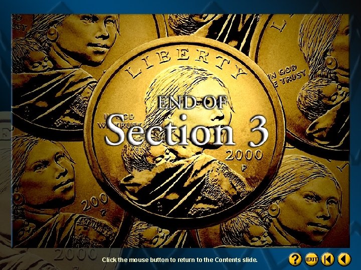 Click the mouse button to return to the Contents slide. 