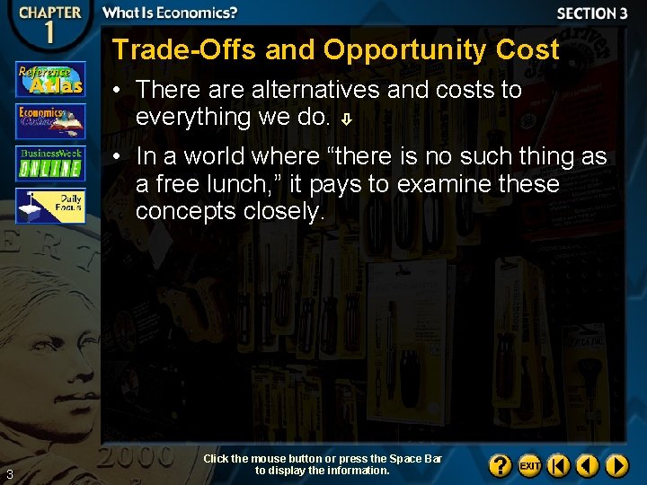 Trade-Offs and Opportunity Cost • There alternatives and costs to everything we do. •