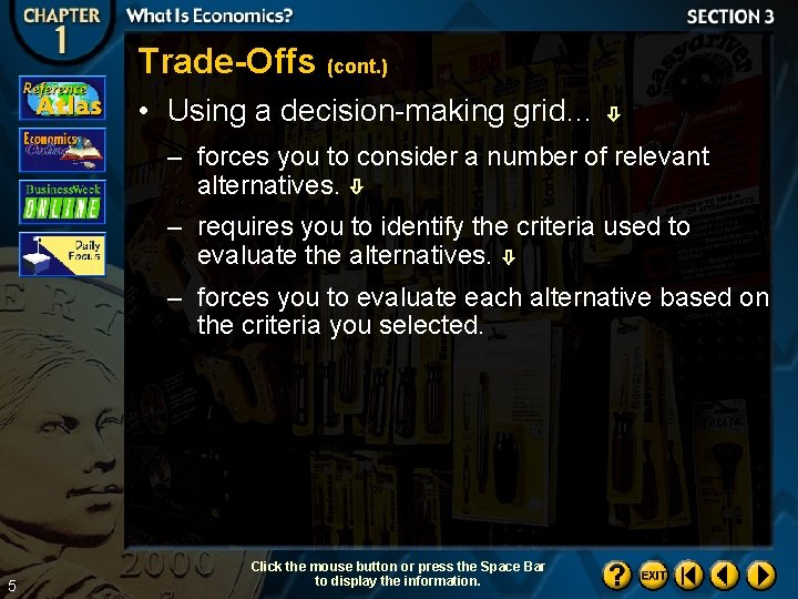 Trade-Offs (cont. ) • Using a decision-making grid… – forces you to consider a